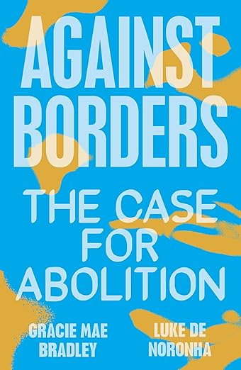 Book jacket: Against Borders - The Case for Abolition 