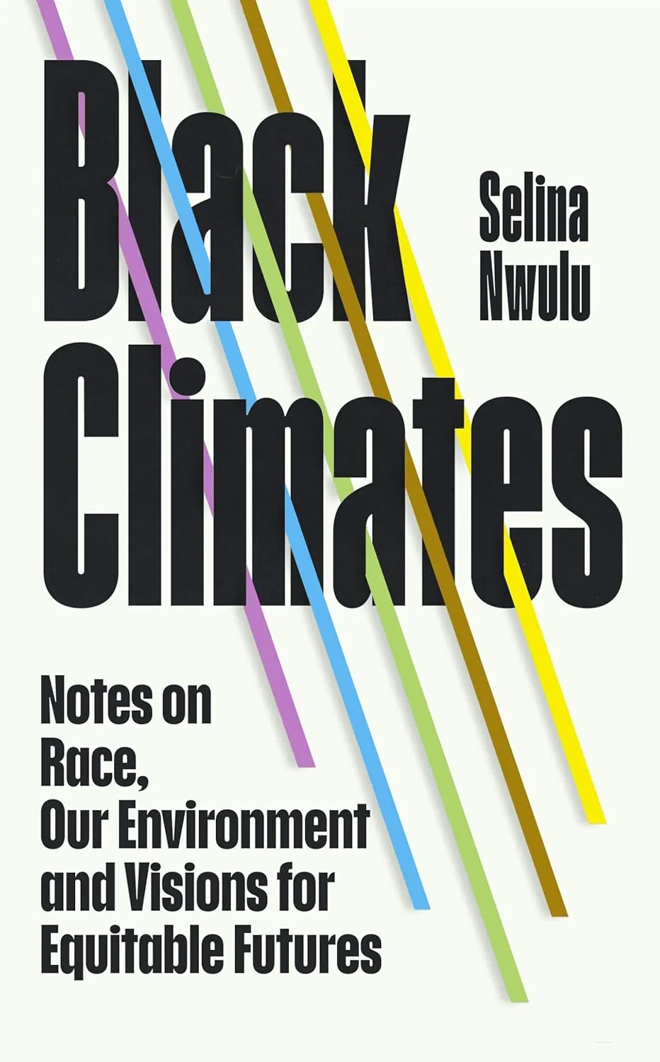 Book jacket: Black Climates: Notes on Race, Climate, Our Environment and Equitable Futures