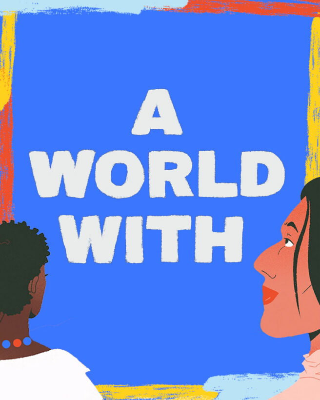 There is a bright blue header image with the text, A World With written in white in the centre of of the image. On the right hand side of the image is a person's side profile, as they look towards the text. On the left hand side is another person facing away and looking towards the centre text. They wear a white top and have a blue and red beaded necklace. There is a thin border on the outside of the image in a mixture of red, light blue and yellow.