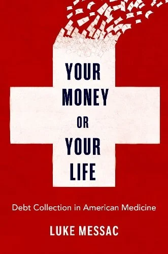 Book jacket: Your Money or Your Life: Debt Collection in American Medicine